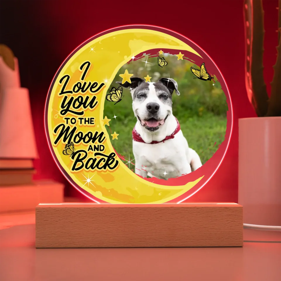 Custom Acrylic Plaque LED light with a pet photo and the message "Love You to the Moon and Back," perfect for a unique pet memorial