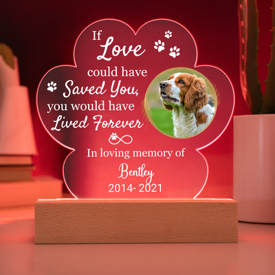Custom LED light in a paw shape with a pet photo and the phrase "If Love Could Have Saved You," ideal as a heartfelt pet memorial keepsake