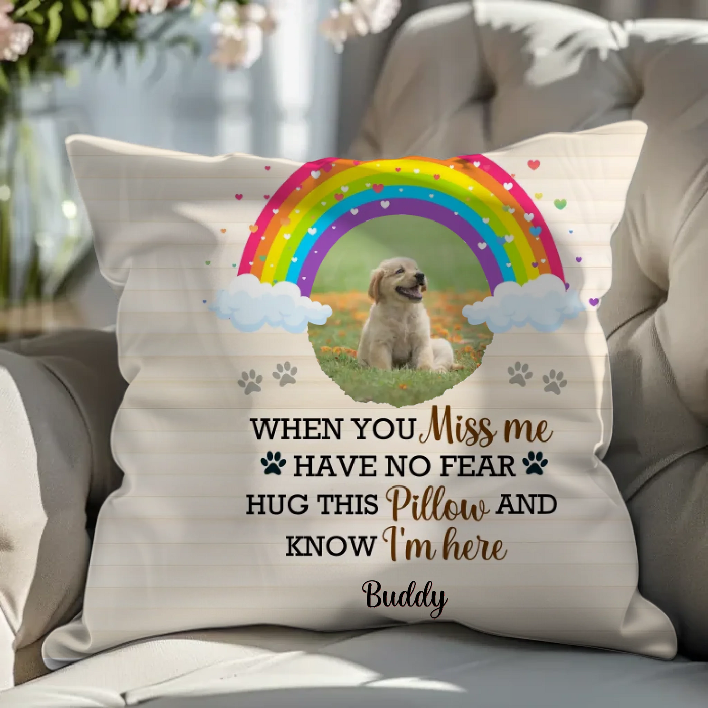 Personalized memorial pillow with rainbow design, featuring a pet photo and the words 'When You Miss Me, Have No Fear, Hug This Pillow and Know I'm Here